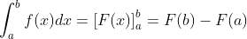 \int_{a}^{b}f(x)dx = \left [ F(x) \right ]^b_a = F(b)-F(a)