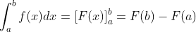 \int_{a}^{b}f(x)dx = \left [ F(x) \right ]^b_a = F(b)-F(a)