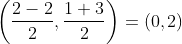 \left ( \frac{2-2}{2},\frac{1+3}{2} \right )= (0,2)