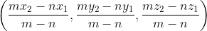 \left(\frac{m x_{2}-n x_{1}}{m-n}, \frac{m y_{2}-n y_{1}}{m-n}, \frac{m z_{2}-n z_{1}}{m-n}\right)