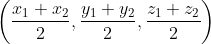 \left(\frac{x_{1}+x_{2}}{2}, \frac{y_{1}+y_{2}}{2}, \frac{z_{1}+z_{2}}{2}\right)