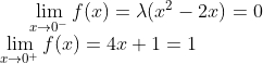 \lim_{x\rightarrow 0^-}f(x) = \lambda (x^2-2x) = 0\\ \lim_{x\rightarrow 0^+}f(x) = 4x+1=1