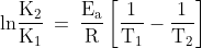 \mathrm{ln\frac{K_{2}}{K_{1}}\: =\: \frac{E_{a}}{R}\left [ \frac{1}{T_{1}}-\frac{1}{ T_{2}} \right ]}
