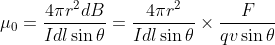 \mu _0=\frac{4\pi r^2dB}{Idl\sin \theta }=\frac{4\pi r^2}{Idl \sin\theta }\times \frac{F}{qv \sin \theta }