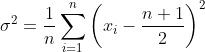 \sigma^2 = \frac{1}{n}\sum_{i=1}^{n}\left (x_i - \frac{n+1}{2} \right )^2
