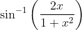 \sin ^ { -1} \left ( \frac{2x}{1+x^2 } \right )