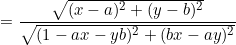 \small = \frac{\sqrt{(x-a)^2+(y-b)^2}}{\sqrt{(1-ax-yb)^2+(bx-ay)^2}}