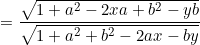 \small = \frac{\sqrt{1+a^2-2xa+b^2-yb}}{\sqrt{1+a^2+b^2-2ax-by}}