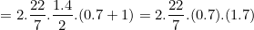 \small = 2.\frac{22}{7}. \frac{1.4}{2}.(0.7+1) = 2.\frac{22}{7}. (0.7).(1.7)