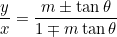 \small \frac{y}{x}=\frac{m\pm \tan \theta }{1\mp m\tan \theta }