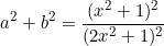 \small a^2+b^2=\frac{(x^2+1)^2}{(2x^2+1)^2}