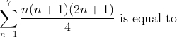 \sum_{n=1}^{7} \frac{n(n+1)(2 n+1)}{4} \text { is equal to }