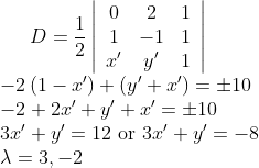 {D=\frac{1}{2}\left|\begin{array}{ccc}{0} & {2} & {1} \\ {1} & {-1} & {1} \\ {x^{\prime}} & {y^{\prime}} & {1}\end{array}\right|} \\ {-2\left(1-x^{\prime}\right)+\left(y^{\prime}+x^{\prime}\right)=\pm 10} \\ {-2+2 x^{\prime}+y^{\prime}+x^{\prime}=\pm 10} \\ {3 x^{\prime}+y^{\prime}=12 \text { or } 3 x^{\prime}+y^{\prime}=-8} \\ {\lambda=3,-2}
