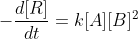 -\frac{d[R]}{dt}=k[A][B]^{2}