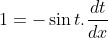 1 =-\sin t.\frac{dt}{dx}