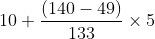 10+\frac{\left ( 140-49 \right )}{133}\times 5