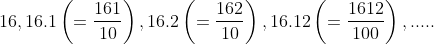 16,16.1\left ( =\frac{161}{10} \right ),16.2\left ( =\frac{162}{10} \right ),16.12\left ( =\frac{1612}{100} \right ),.....