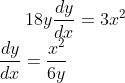 18y\frac{dy}{dx} = 3x^2\\ \frac{dy}{dx} = \frac{x^2}{6y}