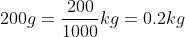 200g=\frac{200}{1000}kg=0.2kg