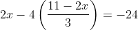 2x-4\left ( \frac{11-2x}{3} \right )=-24