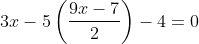 3x-5\left(\frac{9x-7}{2} \right )-4=0