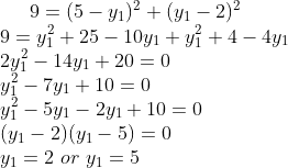 9= (5-y_1)^2+(y_1-2)^2\\ 9=y_1^2+25-10y_1+y_1^2+4-4y_1\\ 2y_1^2-14y_1+20=0\\ y_1^2-7y_1+10=0\\ y_1^2-5y_1-2y_1+10=0\\ (y_1-2)(y_1-5)=0\\ y_1=2 \ or \ y_1 = 5
