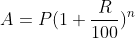 A =P(1+\frac{R}{100})^n