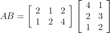 A B=\left[\begin{array}{lll} 2 & 1 & 2 \\ 1 & 2 & 4 \end{array}\right]\left[\begin{array}{ll} 4 & 1 \\ 2 & 3 \\ 1 & 2 \end{array}\right]