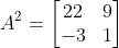 A^2 = \begin{bmatrix} 22 & 9\\ -3& 1\end{bmatrix}