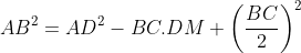AB ^2 = AD ^2 - BC .DM + \left ( \frac{BC}{2} \right ) ^2