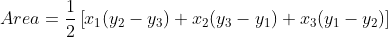 Area = \frac{1}{2}\left [ x_{1}(y_{2}-y_{3})+x_{2}(y_{3}-y_{1})+x_{3}(y_{1}-y_{2}) \right ]