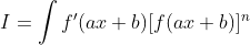 I = \int f'(ax +b)[f(ax +b)]^n
