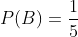 P(B)=\frac{1}{5}