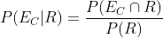 P(E_C|R)=\frac{P(E_C\cap R)}{P(R)}