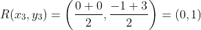 R(x_{3},y_{3}) = \left (\frac{0+0}{2}, \frac{-1+3}{2} \right ) = \left (0, 1 \right )
