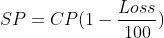 SP = CP (1-\frac{Loss}{100})