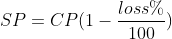 SP = CP(1-\frac{loss\%}{100})