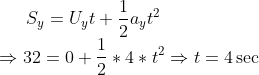 S_y=U_yt +\frac{1}{2}a_yt^2\\ \Rightarrow 32=0+\frac{1}{2}*4*t^2\Rightarrow t=4 \sec
