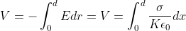 V= -\int_{0}^{d} Edr= V=\int_{0}^{d}\frac{\sigma }{K\epsilon _{0}} dx