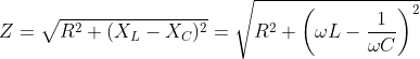 Z=\sqrt{R^{2}+(X_{L}-X_{C})^{2}}=\sqrt{R^{2}+\left ( \omega L-\frac{1}{\omega C} \right )^{2}}