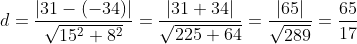 d = \frac{|31-(-34)|}{\sqrt{15^2+8^2}}= \frac{|31+34|}{\sqrt{225+64}}= \frac{|65|}{\sqrt{289}} = \frac{65}{17}