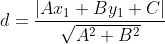 d = \frac{|Ax_1+By_1+C|}{\sqrt{A^2+B^2}}