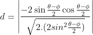 d = \left | \frac{-2\sin\frac{\theta-\phi}{2}\cos \frac{\theta-\phi}{2}}{\sqrt{2.(2\\sin^2\frac{\theta-\phi}{2})}}\right |