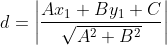 d = \left | \frac{Ax_1+By_1+C}{\sqrt{A^2+B^2}} \right |