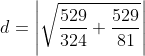 d = \left | \sqrt{\frac{529}{324}+\frac{529}{81}} \right |