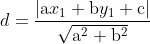 d=\frac{\left|\mathrm{a} x_{1}+\mathrm{b} y_{1}+\mathrm{c}\right|}{\sqrt{\mathrm{a}^{2}+\mathrm{b}^{2}}}