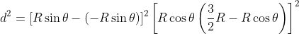 d^{2}=[R\sin \theta -(-R \sin \theta )]^{2}\left [ R\cos \theta \left ( \frac{3}{2}R-R\cos \theta \right ) \right ]^{2}