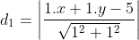 d_1=\left | \frac{1.x+1.y-5}{\sqrt{1^2+1^2}} \right |