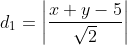 d_1=\left | \frac{x+y-5}{\sqrt2} \right |