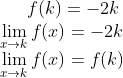 f(k) = -2k \\ \lim_{x\rightarrow k}f(x) = -2k\\ \lim_{x\rightarrow k}f(x) = f(k)